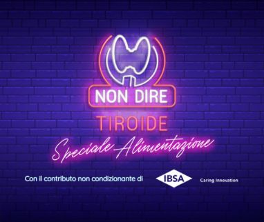 Tiroide e alimentazione: parte la nuova stagione di non dire tiroide!