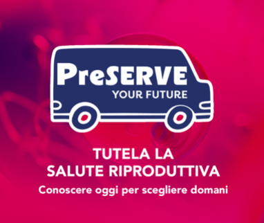 PreSERVE YOUR FUTURE: la campagna dedicata alla salute riproduttiva delle giovani donne